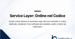 Service Layer: Giải pháp tối ưu hóa kiến trúc khi Controller trở nên quá tải