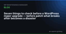 7 bước kiểm tra quan trọng trước khi nâng cấp WordPress phiên bản lớn để tránh thảm họa kỹ thuật