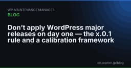 Quy tắc x.0.1: Tại sao bạn không nên cập nhật WordPress ngay khi phiên bản mới ra mắt