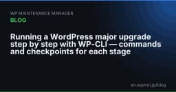 Hướng dẫn nâng cấp WordPress phiên bản lớn với WP-CLI: Quy trình chuẩn cho hệ thống ổn định