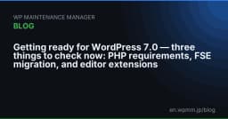 Chuẩn bị cho WordPress 7.0: Ba cột trụ kỹ thuật lập trình viên cần kiểm soát ngay hôm nay