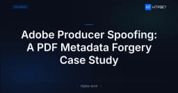 Giải mã kỹ thuật Adobe Producer Spoofing: Khi metadata PDF trở thành công cụ đánh lừa hệ thống
