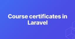 Hướng dẫn kỹ thuật: Tự động hóa tạo chứng chỉ hoàn thành khóa học từ HTML trong Laravel