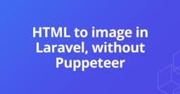 Giải pháp chuyển đổi HTML sang ảnh trong Laravel: Thay thế Browsershot mà không cần Puppeteer