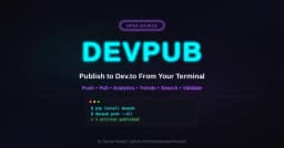 DevPub: Tối ưu hóa quy trình xuất bản nội dung lên DEV Community với công cụ CLI chuyên nghiệp