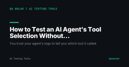 Kiểm thử lựa chọn công cụ của AI Agent: Tại sao không nên tin tưởng tuyệt đối vào log hệ thống?