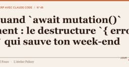 Khi await mutation nói dối: Kỹ thuật destructuring { error } giúp bạn thoát khỏi cơn ác mộng cuối tuần