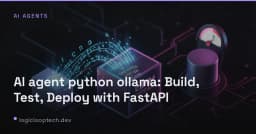 Xây dựng và triển khai AI Agent với Python, Ollama và FastAPI: Hướng dẫn từ A đến Z