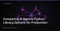Lựa chọn thư viện AI Agent Python cho môi trường Production: Đâu là điểm dừng chân lý tưởng?