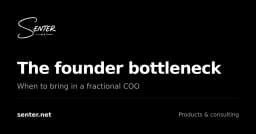 Nghẽn cổ chai Founder: Khi nào startup của bạn cần một Fractional COO?