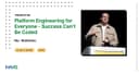 Platform Engineering: Tại sao tư duy sản phẩm quan trọng hơn mã nguồn?