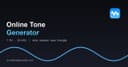 Khám phá Sound Tone Generator: Công cụ tạo tín hiệu âm thanh chuyên nghiệp ngay trên trình duyệt